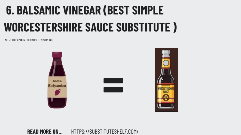 6. Balsamic Vinegar (BEST SIMPLE SUBSTITUTE)