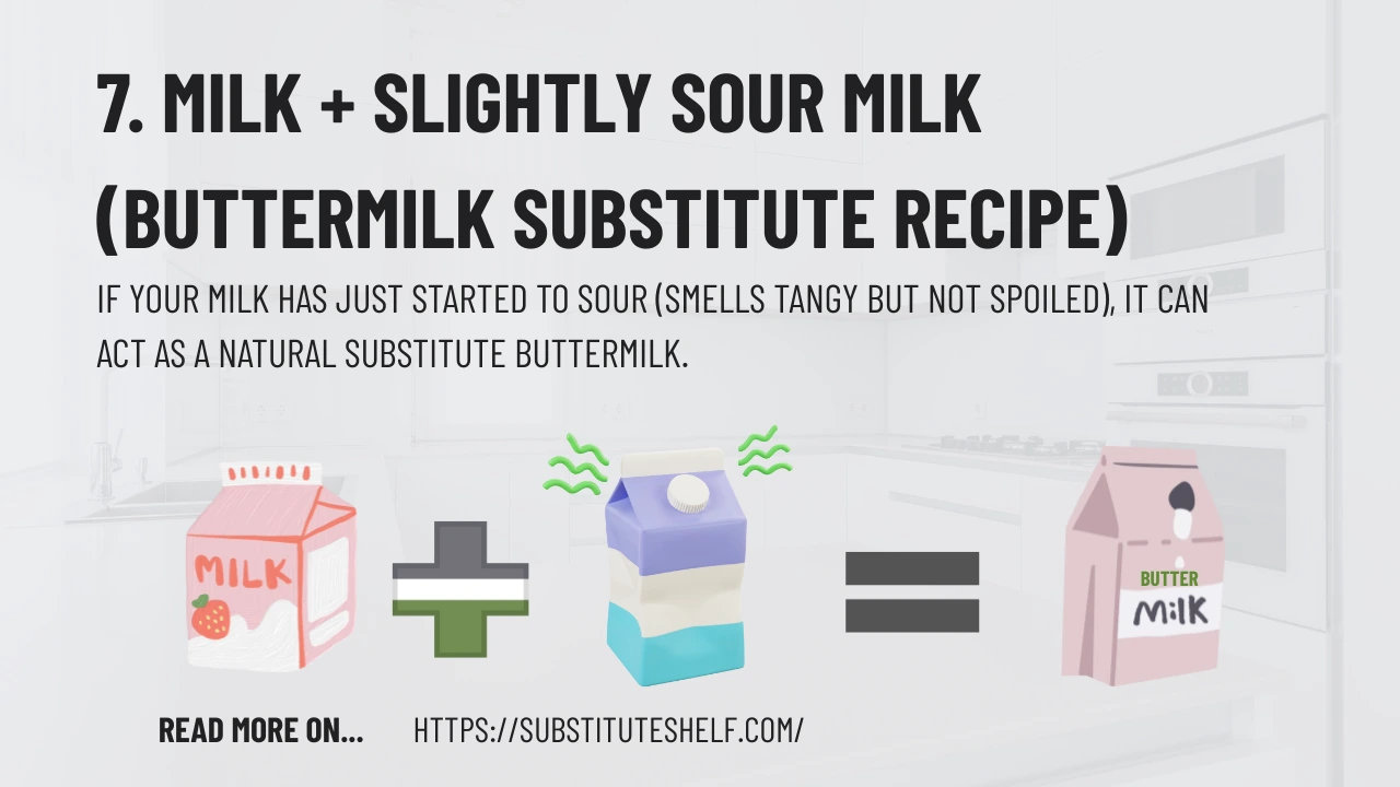 7. Milk + Slightly Sour Milk