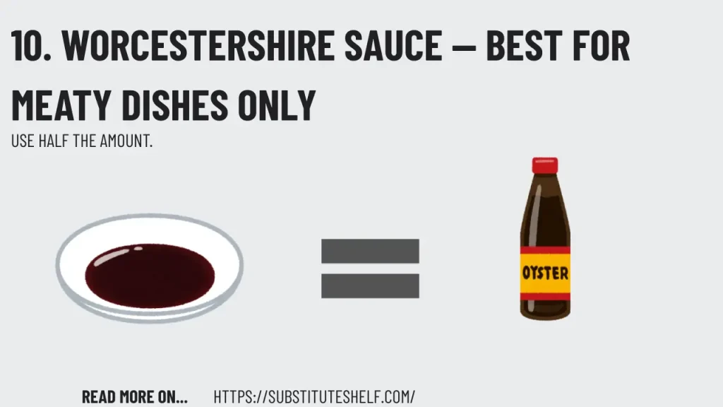10. Worcestershire Sauce — Best for Meaty Dishes Only