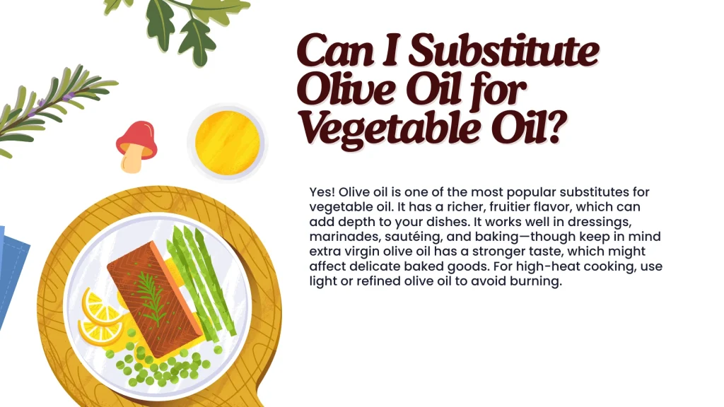 Can I Substitute Olive Oil for Vegetable Oil?