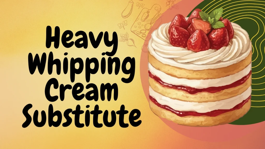  Heavy Whipping Cream Substitute for baking